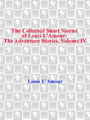 [The Collected Short Stories of Louis L'Amour 04] • The Collected Short Stories of Louis L'Amour, Volume Four